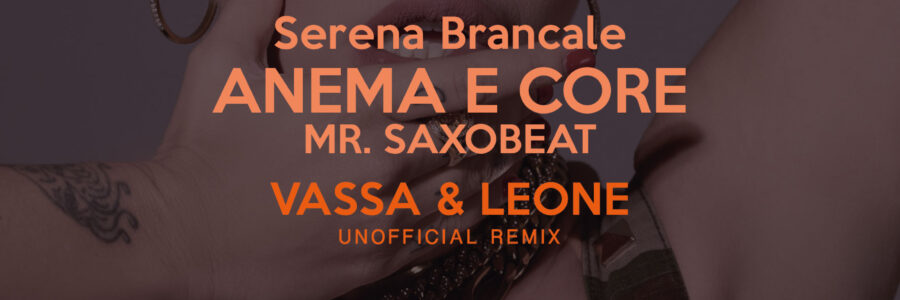 Serena Brancale – Anema e Core x Mr. Saxobeat (Vassa & Leone unofficial remix)