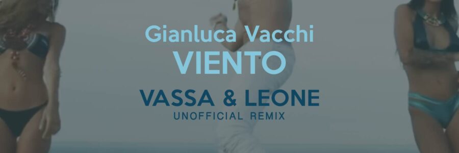 Gianluca Vacchi – Viento (Vassa & Leone unofficial remix)